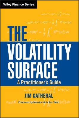 The Volatility Surface: A Practitioner's Guide - Gatheral, Jim, and Taleb, Nassim Nicholas (Foreword by)