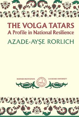 The Volga Tatars: A Profile in National Resilience Volume 339 - Rorlich, Azade-Ayse