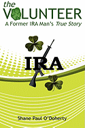 The Volunteer: A Former IRA Man's True Story