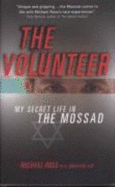 The Volunteer: My Secret Life in the Mossad