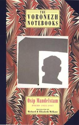 The Voronezh Notebooks: Poems 1935-1937 - Mandelstam, Osip, and McKane, Richard (Translated by), and McKane, Elizabeth (Translated by)