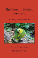 The Voses in Mexico 1899-1912: A Family History Memoir