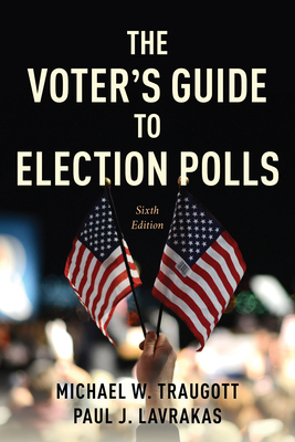 The Voter's Guide to Election Polls - Traugott, Michael W., and Lavrakas, Paul J.