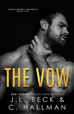 The Vow: A Student-Teacher Romance - Hallman, C, and Beck, J L