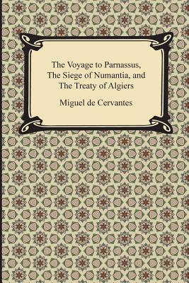 The Voyage to Parnassus, the Siege of Numantia, and the Treaty of Algiers - Cervantes, Miguel De, and Gyll, Gordon Willoughby James (Translated by)