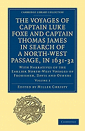 The Voyages of Captain Luke Foxe, of Hull, and Captain Thomas James, of Bristol, in Search of a North-West Passage, in 1631-32: Volume 2: With Narratives of the Earlier North-West Voyages of Frobisher, Davis and Others