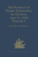 The Voyages of Pedro Fernandez de Quiros, 1595 to 1606: Volume I