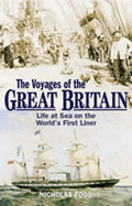 The Voyages of the Great Britain: Life at Sea in the World's First Liner