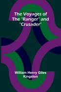 The Voyages of the "Ranger" and "Crusader"