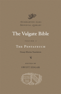 The Vulgate Bible: The Pentateuch: Douay-Rheims Translation