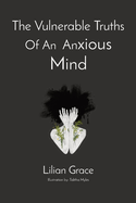 The Vulnerable Truths Of An Anxious Mind