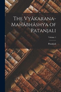 The Vykarana-Mahbhshya of Patanjali; Volume 1
