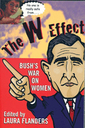 The W Effect: Sexual Politics in the Bush Years and Beyond