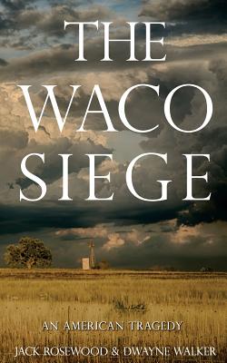 The Waco Siege: An American Tragedy - Walker, Dwayne, and Rosewood, Jack