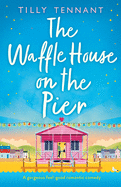 The Waffle House on the Pier: A gorgeous feel-good romantic comedy