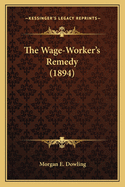 The Wage-Worker's Remedy (1894)