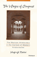 The Wages of Conquest: The Mexican Aristocracy in the Context of Western Aristocracies