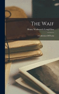 The Waif: A Collection Of Poems