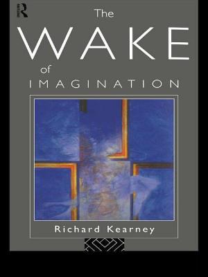 The Wake of Imagination - Kearney, Richard