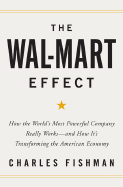 The Wal-Mart Effect: How the World's Most Powerful Company Really Works--And Howit's Transforming the American Economy