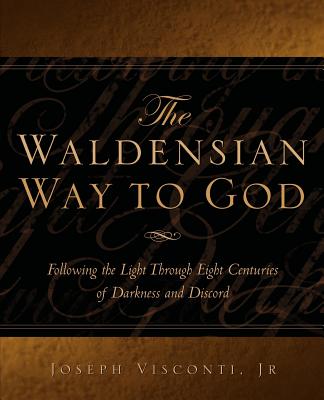 The Waldensian Way to God - Visconti, Joseph