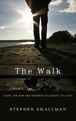 The Walk: Steps for New and Renewed Followers of Jesus - Smallman, Stephen