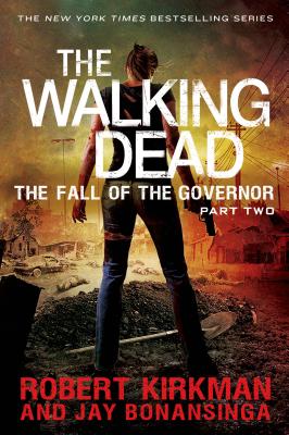 The Walking Dead: The Fall of the Governor: Part Two - Kirkman, Robert, and Bonansinga, Jay