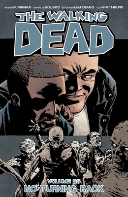 The Walking Dead Volume 25: No Turning Back - Kirkman, Robert, and Adlard, Charlie (Artist), and Gaudiano, Stefano (Artist)