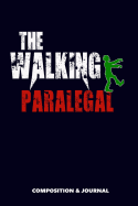 The Walking Paralegal: Composition Notebook, Funny Scary Zombie Birthday Journal for Paralegals to Write on