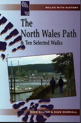 The Walks with History Series: North Wales Path and 10 Selected Walks - Salter, Dave, and Worrall, Dave