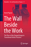 The Wall Beside the Work: The Place of the Charged Image in Transitional Artistic Practices