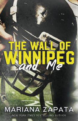 The Wall of Winnipeg and Me: From the author of the sensational TikTok hit, FROM LUKOV WITH LOVE, and the queen of the slow-burn romance! - Zapata, Mariana
