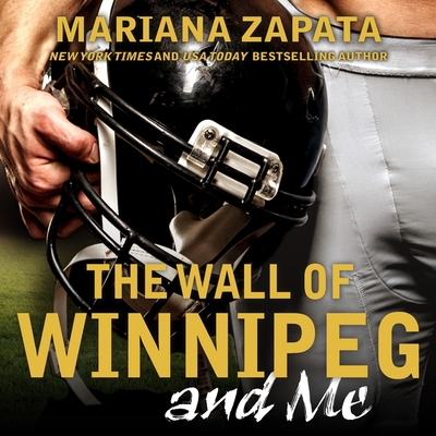 The Wall of Winnipeg and Me - Zapata, Mariana, and Dalton, Callie (Read by)