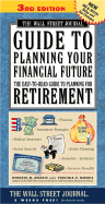 The Wall Street Journal Guide to Planning Your Financial Future, 3rd Edition: The Easy-To-Read Guide to Planning for Retirement