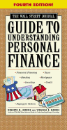 The Wall Street Journal Guide to Understanding Personal Finance, Fourth Edition: Mortgages, Banking, Taxes, Investing, Financial Planning, Credit, Paying for Tuition - Morris, Kenneth M, and Morris, Virginia B