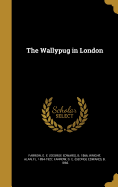 The Wallypug in London