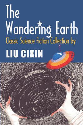 The Wandering Earth: Classic Science Fiction Collection - Nahm, Holger (Translated by), and Fout, Kim (Editor), and W, Verbena C (Editor)