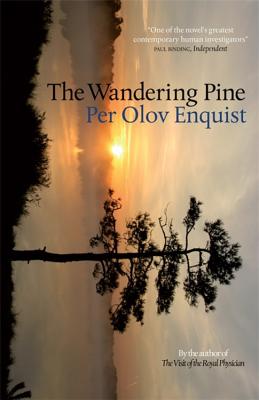 The Wandering Pine: Life as a Novel - Olov Enquist, Per, and Bragan-Turner, Deborah (Translated by)