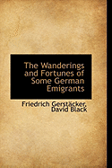 The Wanderings and Fortunes of Some German Emigrants - Gerstcker, Friedrich