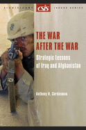 The War After the War: Strategic Lessons of Iraq and Afghanistan