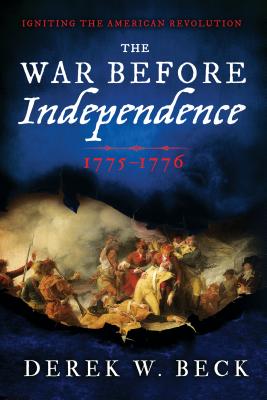 The War Before Independence: 1775-1776 - Beck, Derek W