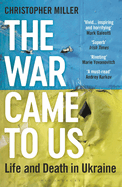 The War Came To Us: Life and Death in Ukraine - Updated Edition