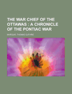 The War Chief of the Ottawas; A Chronicle of the Pontiac War