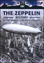 The War File: The Zeppelin - The History of the World's Greatest Airships - 