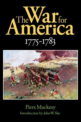 The War for America, 1775-1783 - Mackesy, Piers, Dr., and Shy, John W (Introduction by)