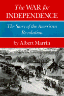 The War for Independence: The Story of the American Revolution - Marrin, Albert