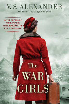The War Girls: A Ww2 Novel of Sisterhood and Survival - Alexander, V S
