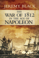 The War of 1812 in the Age of Napoleon