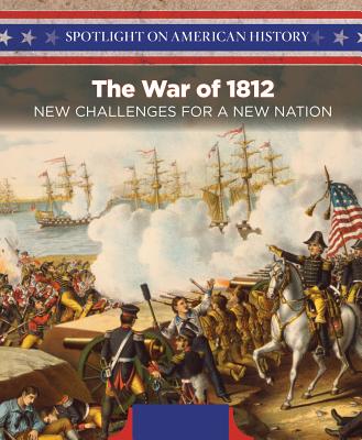 The War of 1812: New Challenges for a New Nation - Alvarez, Pilar