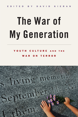 The War of My Generation: Youth Culture and the War on Terror - Kieran, David (Contributions by), and Swyers, Holly (Contributions by), and Clark, Cindy Dell (Contributions by)